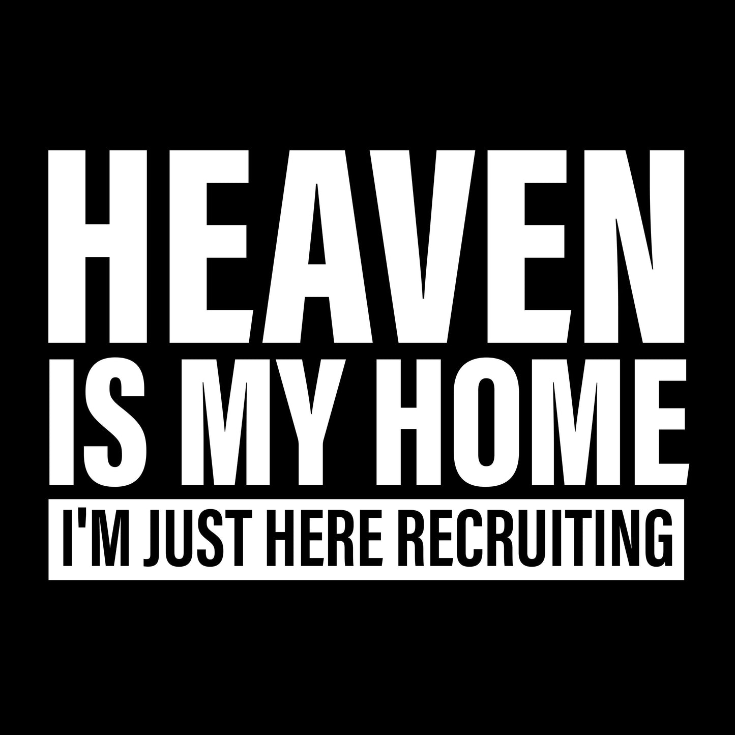 Heaven is my Home I'm Just Here Recruiting; Custom Shirt; gift; dtf; png; sublimation; digital