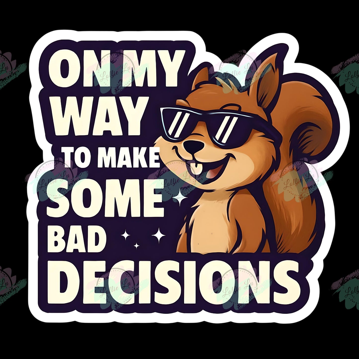 On My Way to Make Some Bad Decisions Squirrel; Digital file; png; dtf; sublimation; tshirt; funny