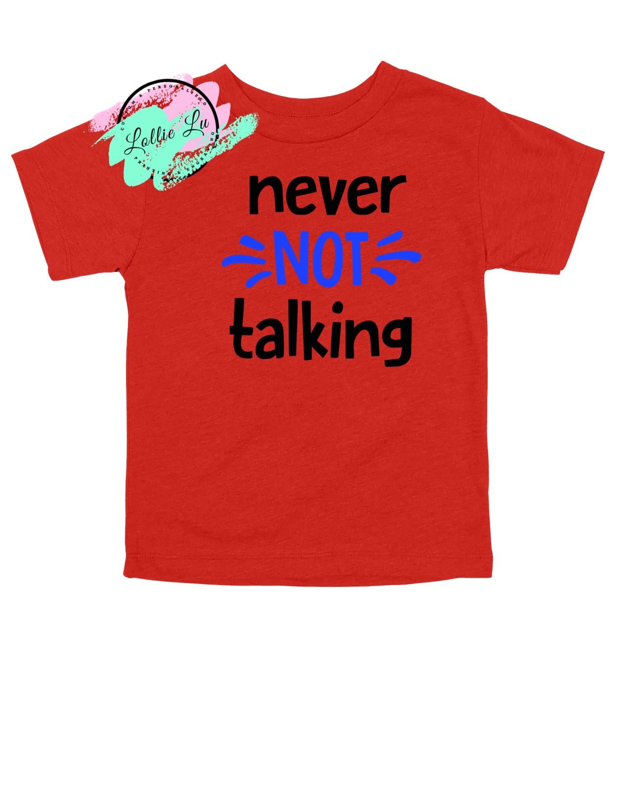 Never Not Talking; Kids' Custom Shirt; funny shirt; comfort color; gift; dtf; png; sublimation; digital; Bella Canvas