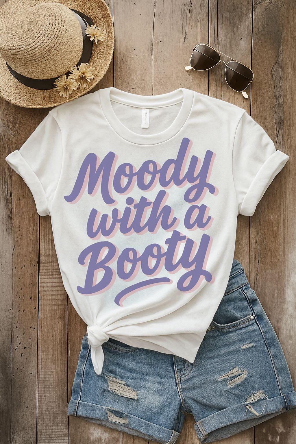Moody With A Booty; Custom Shirt; gift; dtf; png; sublimation; digital; Father's Day