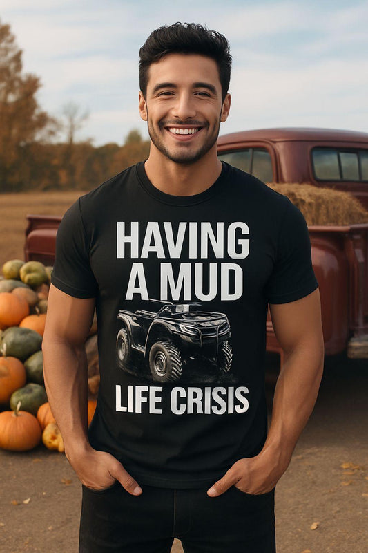 Having A Mud Life Crisis; Custom Shirt; gift; dtf; png; sublimation; digital; Father's Day
